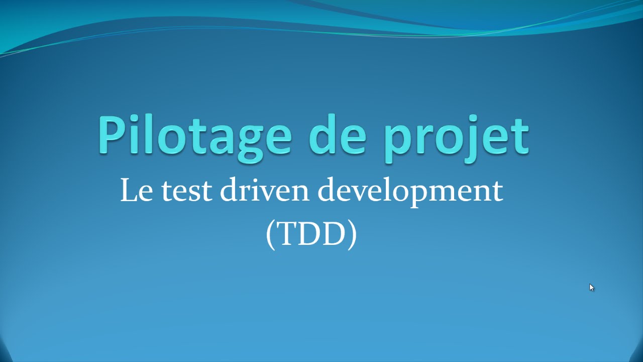 Le Test-Driven Development (TDD) - Pilotage de projet