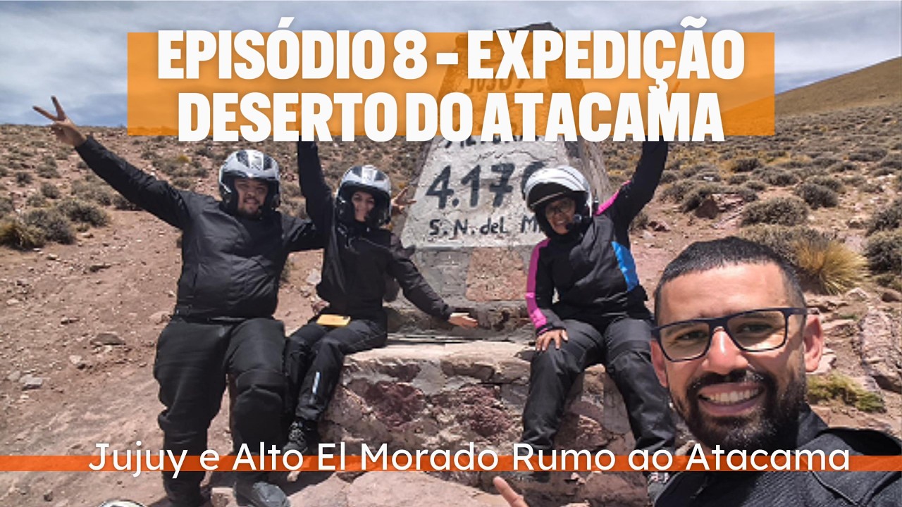 Viagem de Moto Expedição Atacama | Chegamos à Altitude! Jujuy Alto El Morado Rumo ao Atacama – Ep.8