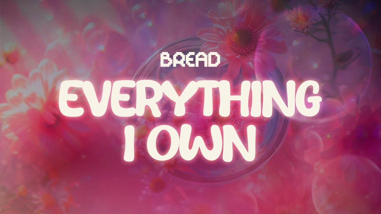 bread ✨ everything i own ✨ ~ lyrics