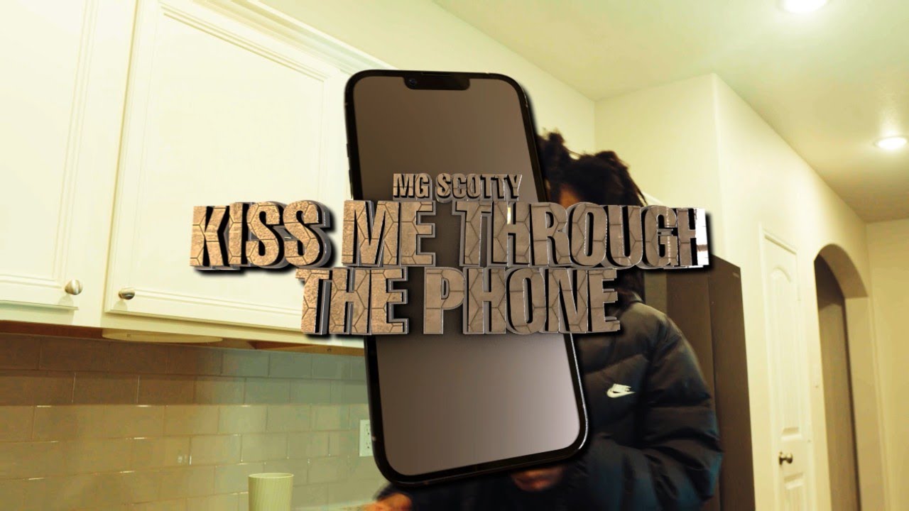 Mg Scotty - Kiss Me Through The Phone [Official Music Video]