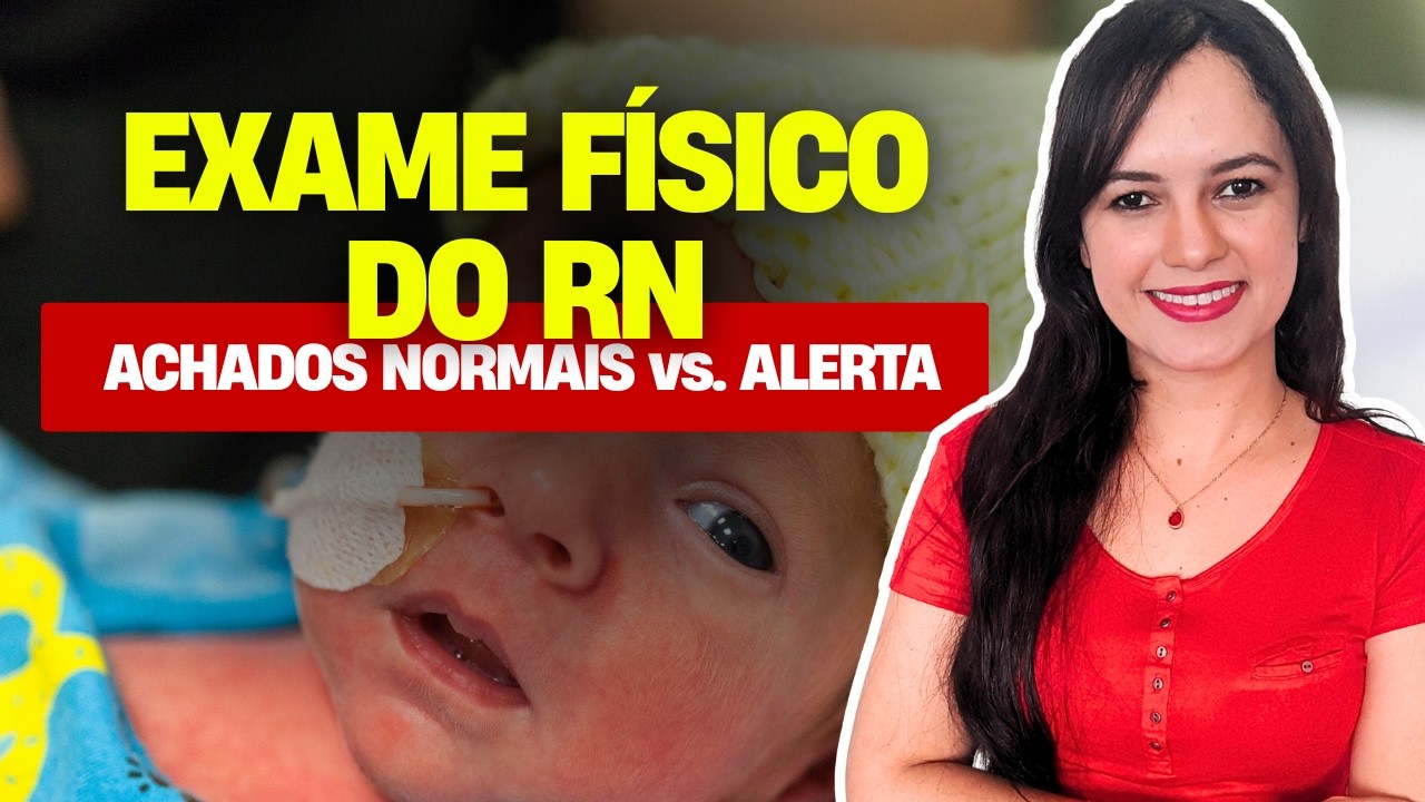 Exame físico do RN (Achados anatômicos e fisiológicos) - Profª Juliana Mello