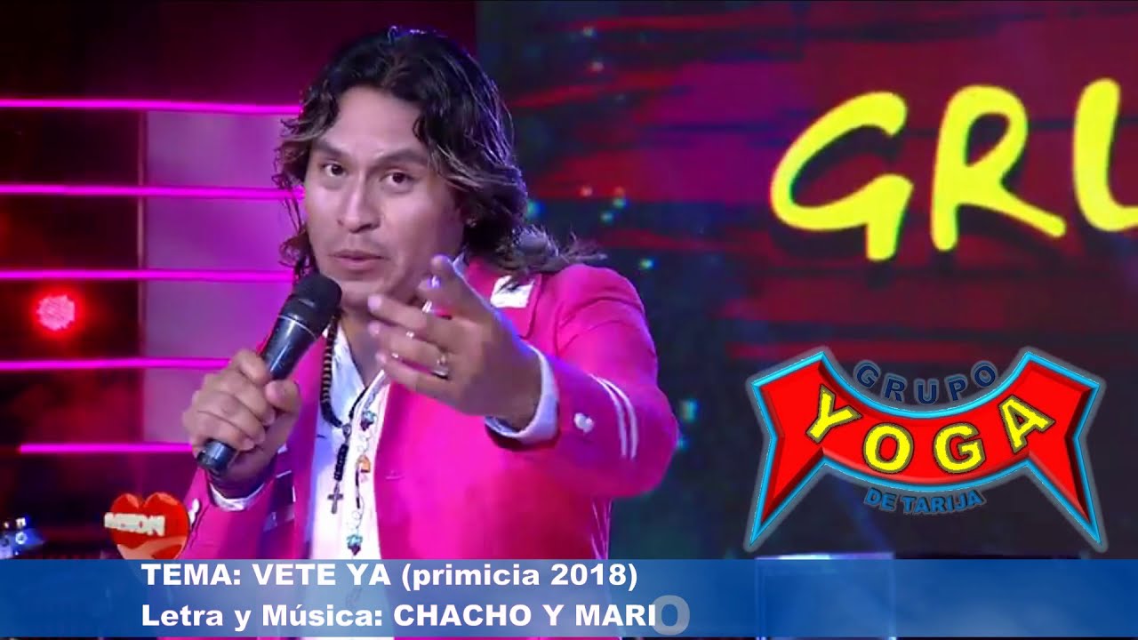 GRUPO YOGA 2018 EL AUT&Eacute;NTICO: CANCI&Oacute;N: VETE YA