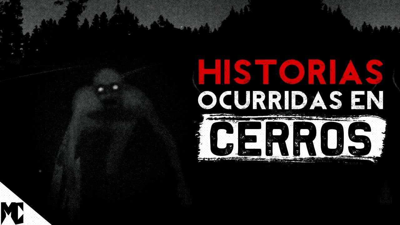 Historias ocurridas en cerros │ MundoCreepy