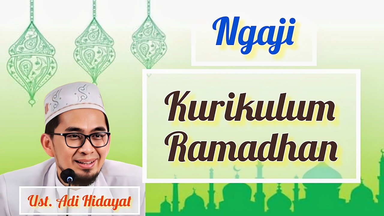 CERAMAH RAMADHAN • KURIKULUM RAMADHAN UST ADI HIDAYAT #uah 
