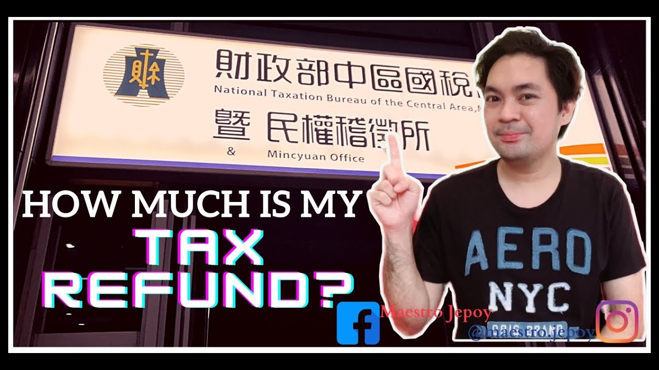 How to file a Tax Refund II Month of May is Tax Season in Taiwan