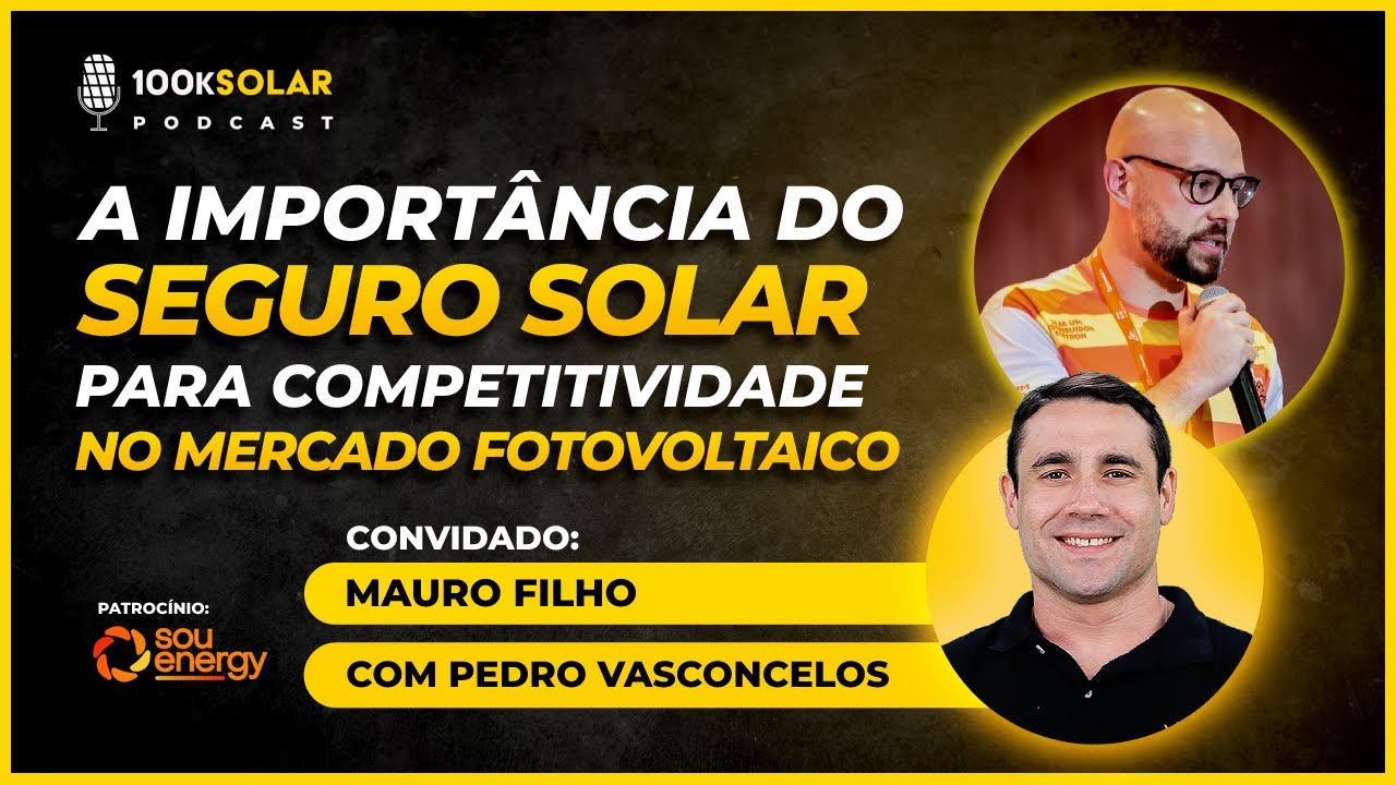 Podcast 100kSolar #028 | A Importância do Seguro Solar para Competitividade no Mercado Fotovoltaico