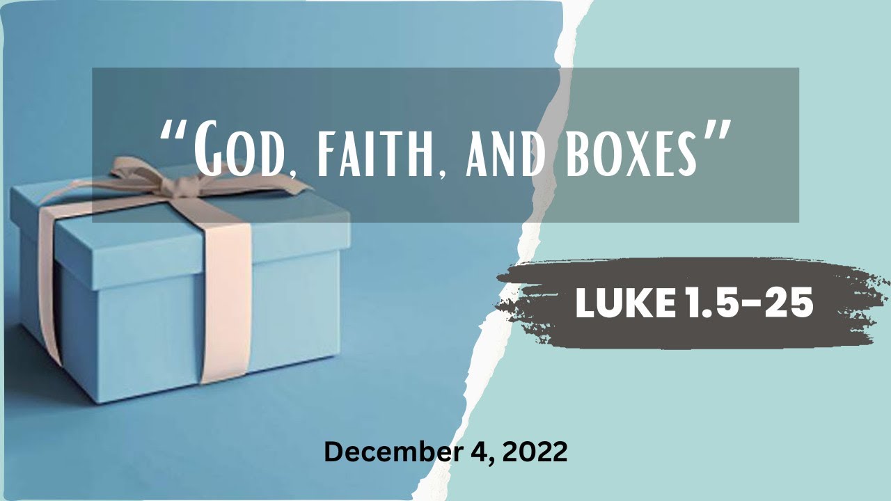 4 December 2022 - Tima Cheprasov &ndash; &lsquo;God, Faith, and Boxes&rsquo; - Luke 1.5-25