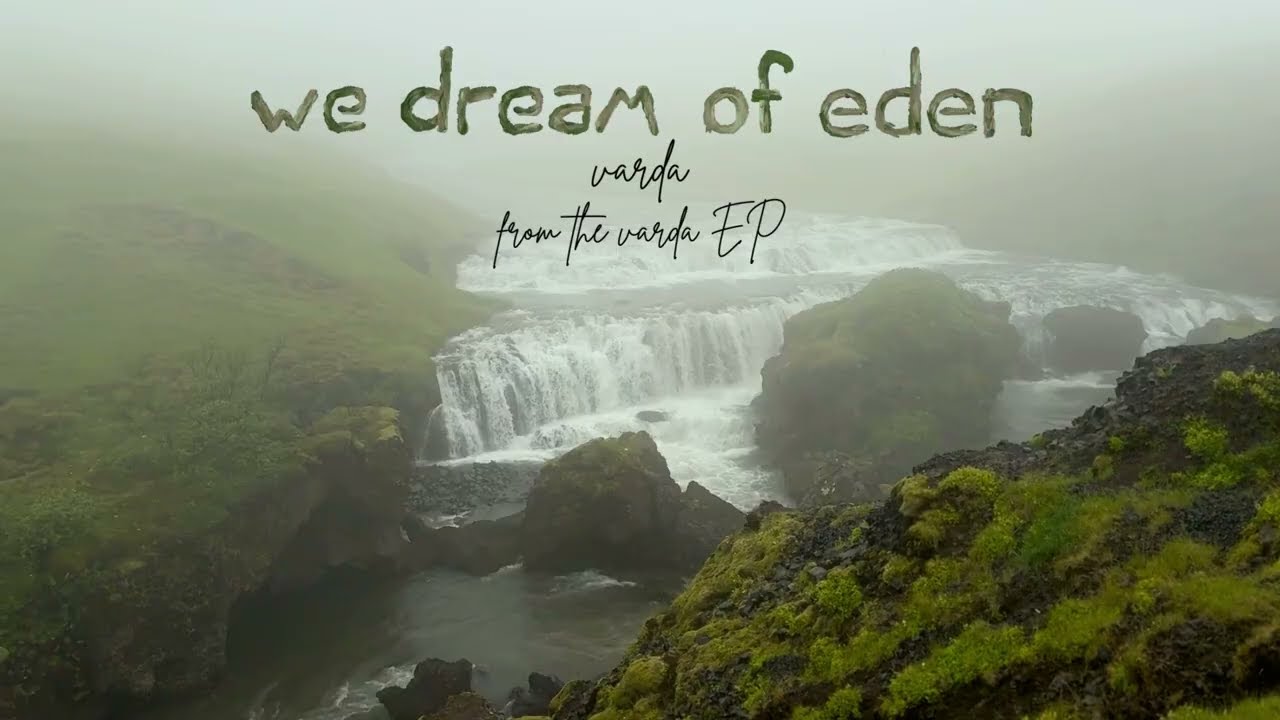 Varda We Dream of Eden - varda