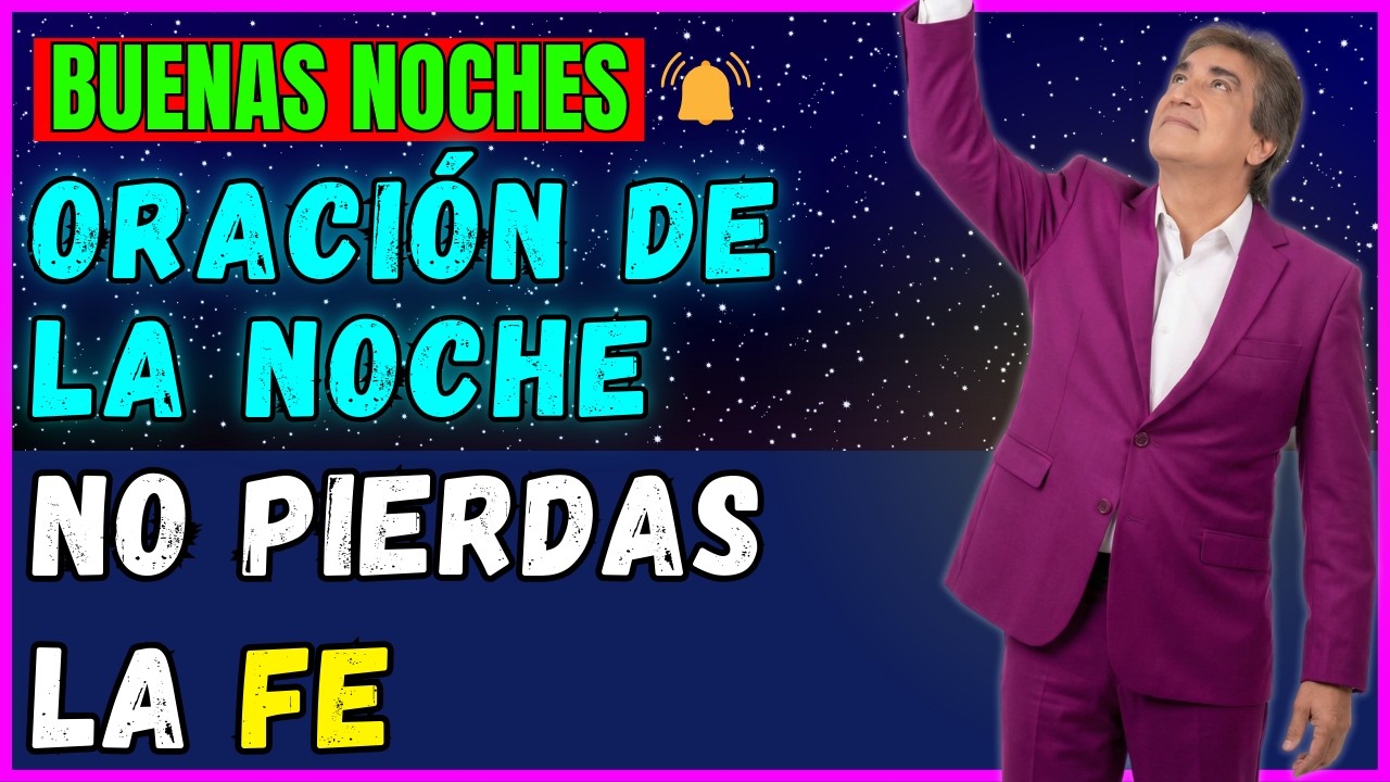 ORACIÓN DE LA NOCHE | Cuando No Tienes Razón para Sonreír, Escucha Esta Poderosa Oración de la Noche