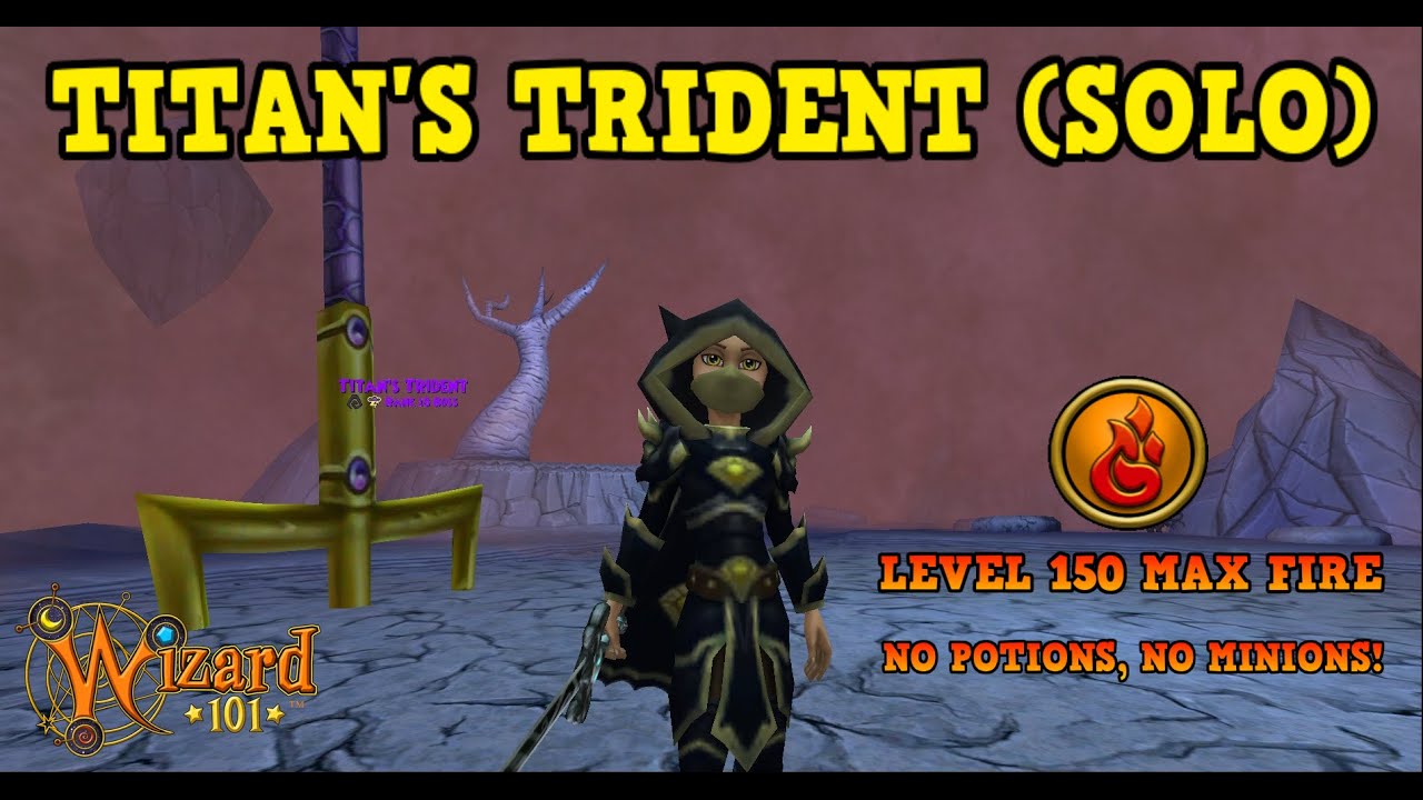 Wizard101 : TITAN'S TRIDENT (SOLO) MAX FIRE - NO HEALS/ NO MINIONS/ NO POTIONS