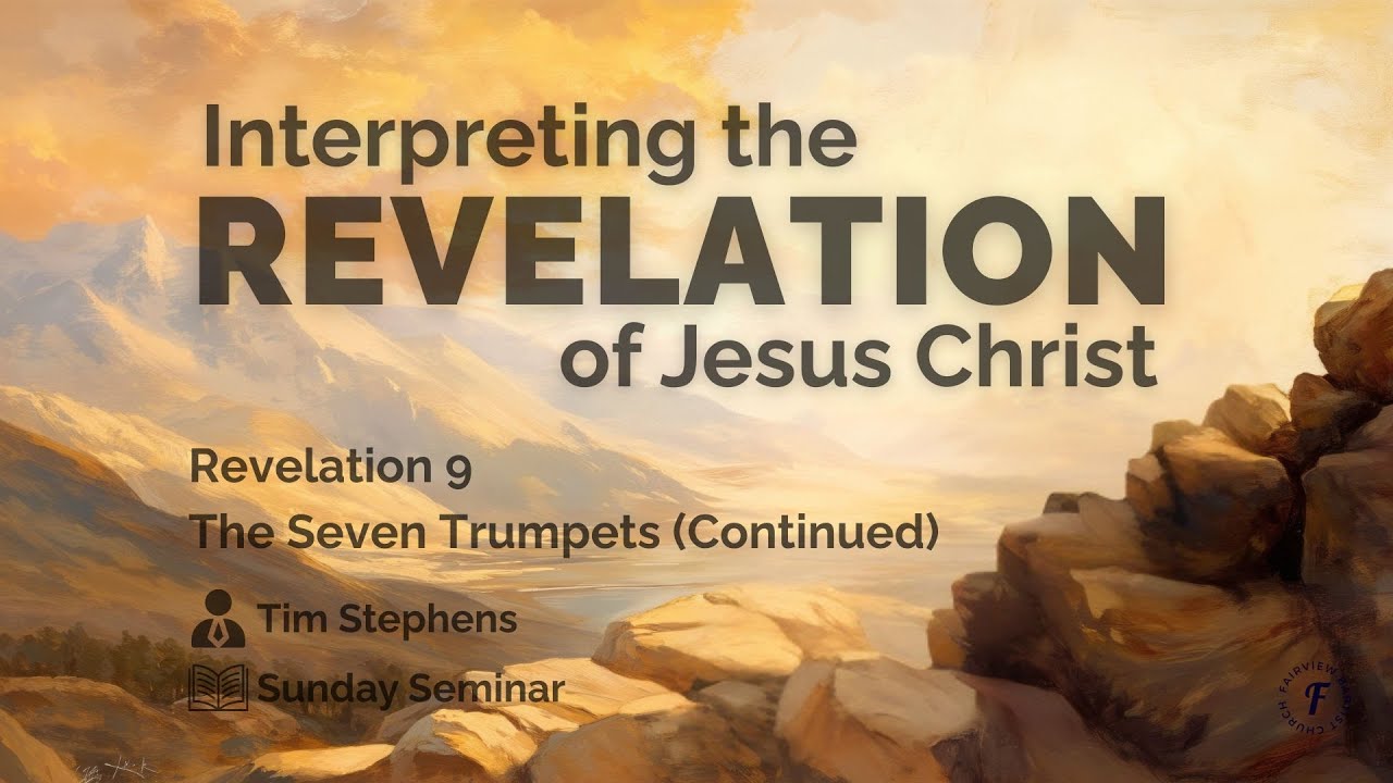 Sunday Seminar: Interpreting the Revelation of Jesus Christ Pt. 8 | Tim Stephens