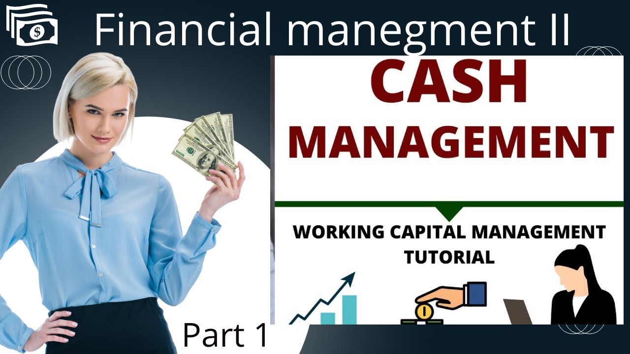 Cash Management | Working capital management | Financial management | Part 1