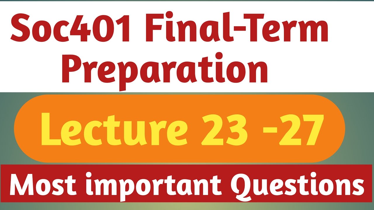 SOC401 Lecture No. 23 - 27 ,final term prepration ,most important question ,short lecture,