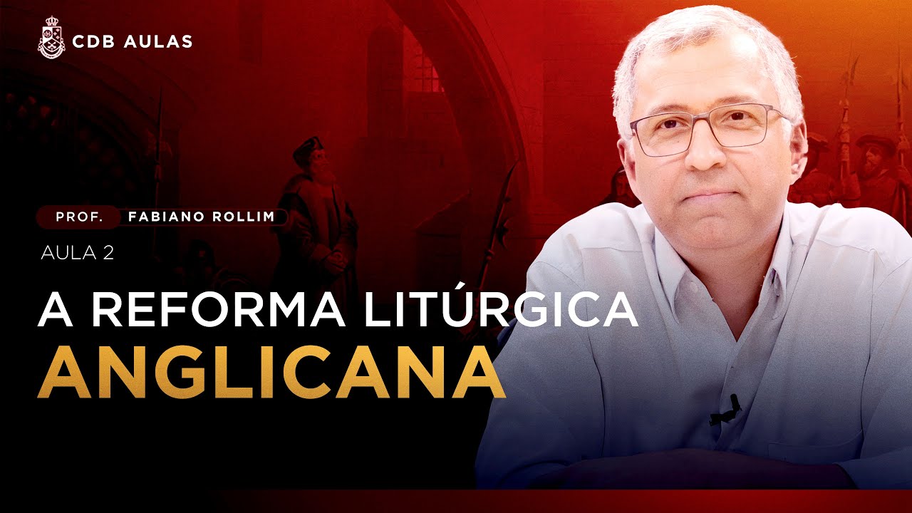 A Reforma Litúrgica Anglicana (Aula 2: As alterações na Santa Missa) - Prof. Fabiano Rollim