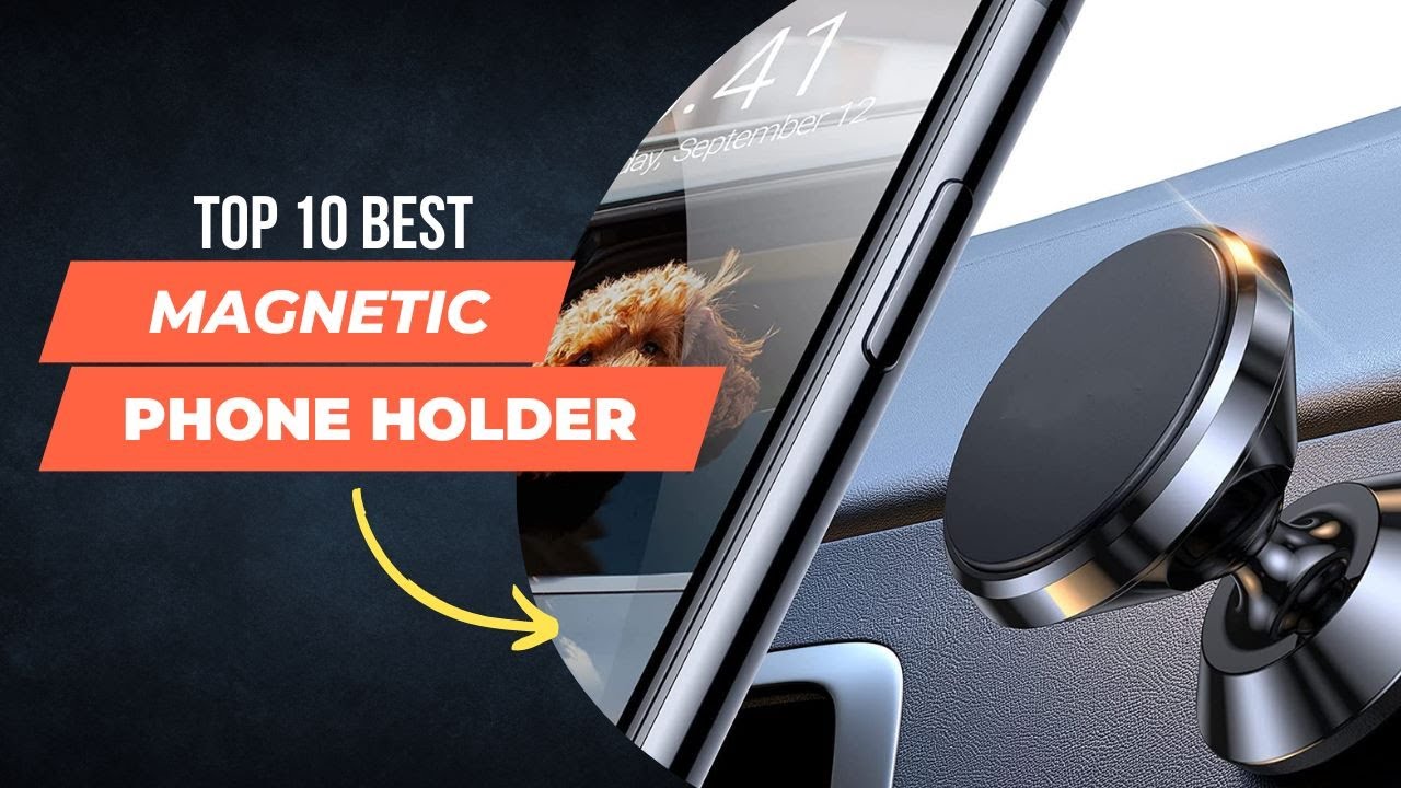 Top 10 Best Magnetic Phone Holder