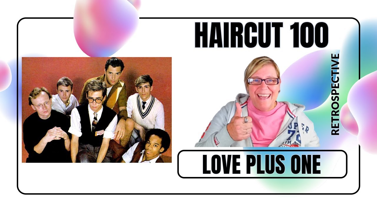 LOVE PLUS ONE by HAIRCUT 100 ~ Retrospective