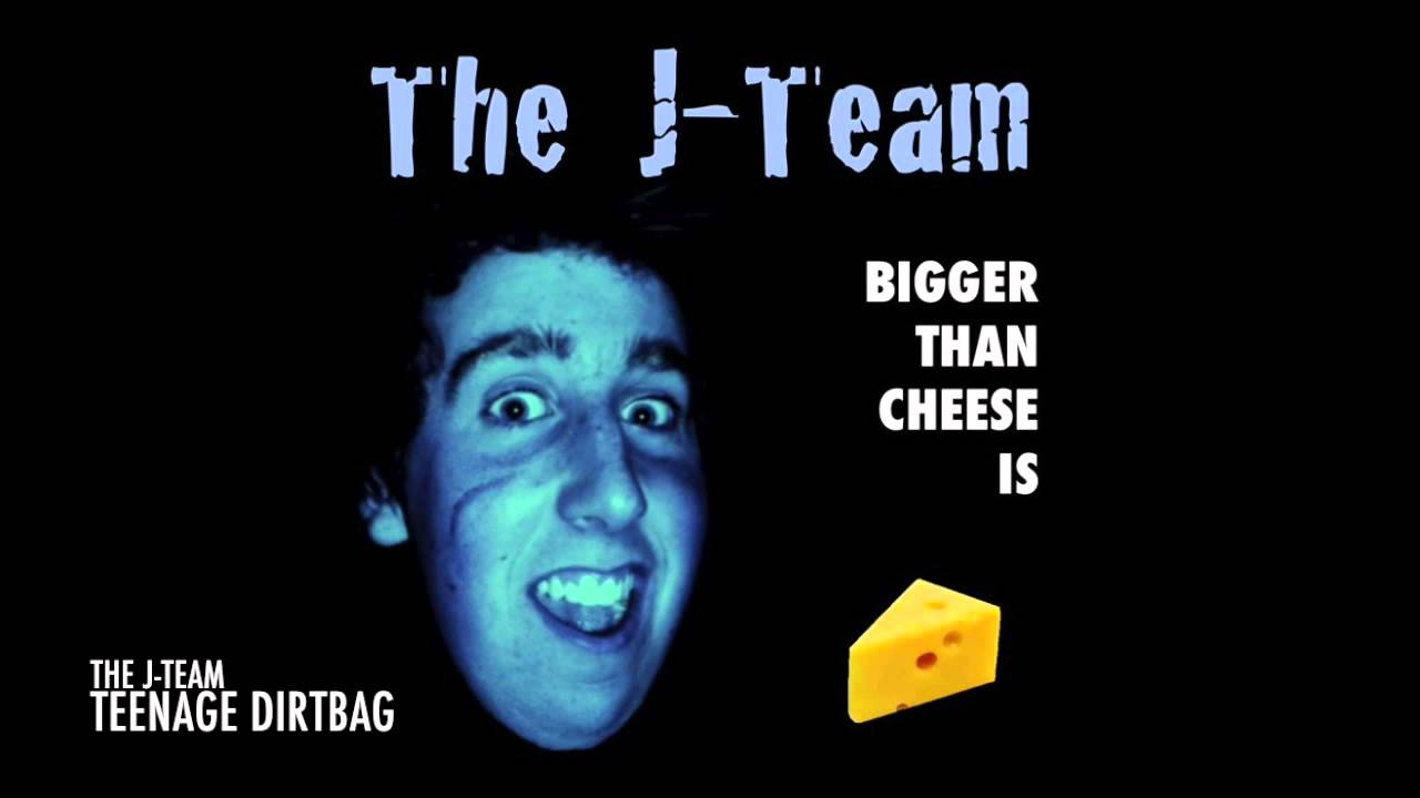 The J-Team - Teenage Dirtbag