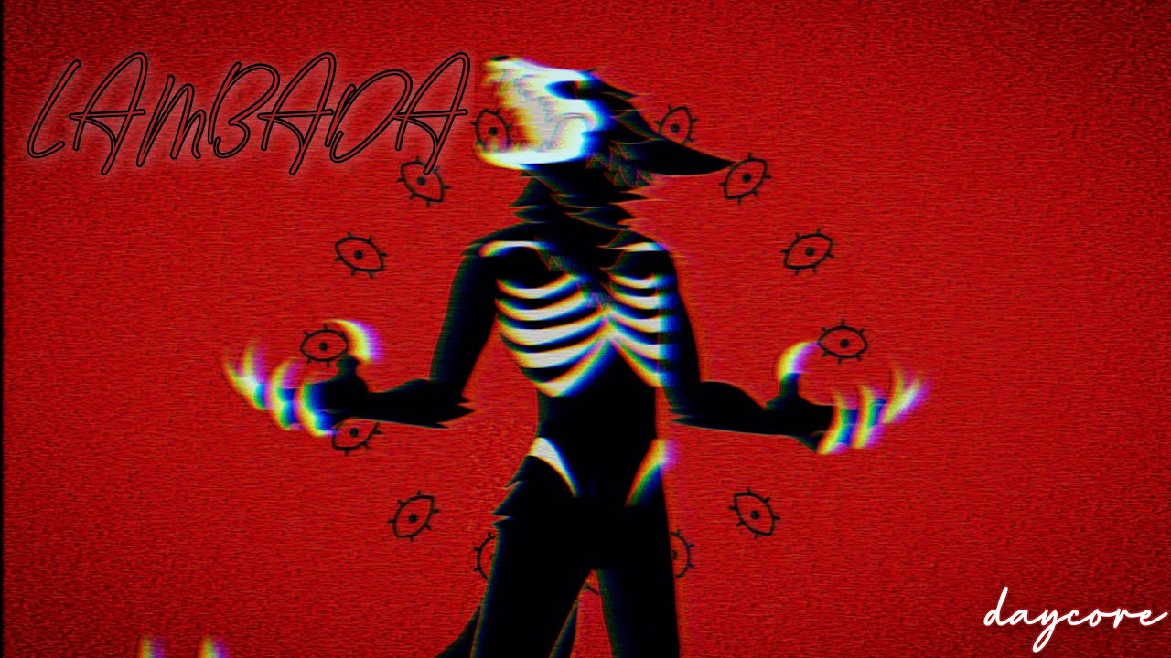 LAMBADA/meme/daycore remix
