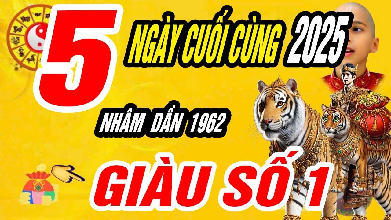 NHÂM DẦN 1962: Thời điểm xoay mệnh đúng 5 NGÀY CUỐI CÙNG NĂM ẤT TỴ 2025- GIÀU SỐ 1