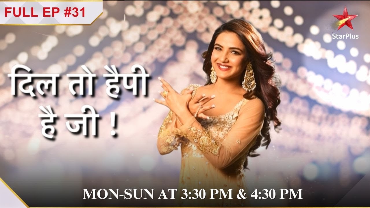Khushi spots an angry Rocky! | Full Episode:31 | Dil Toh Happy Hai Ji