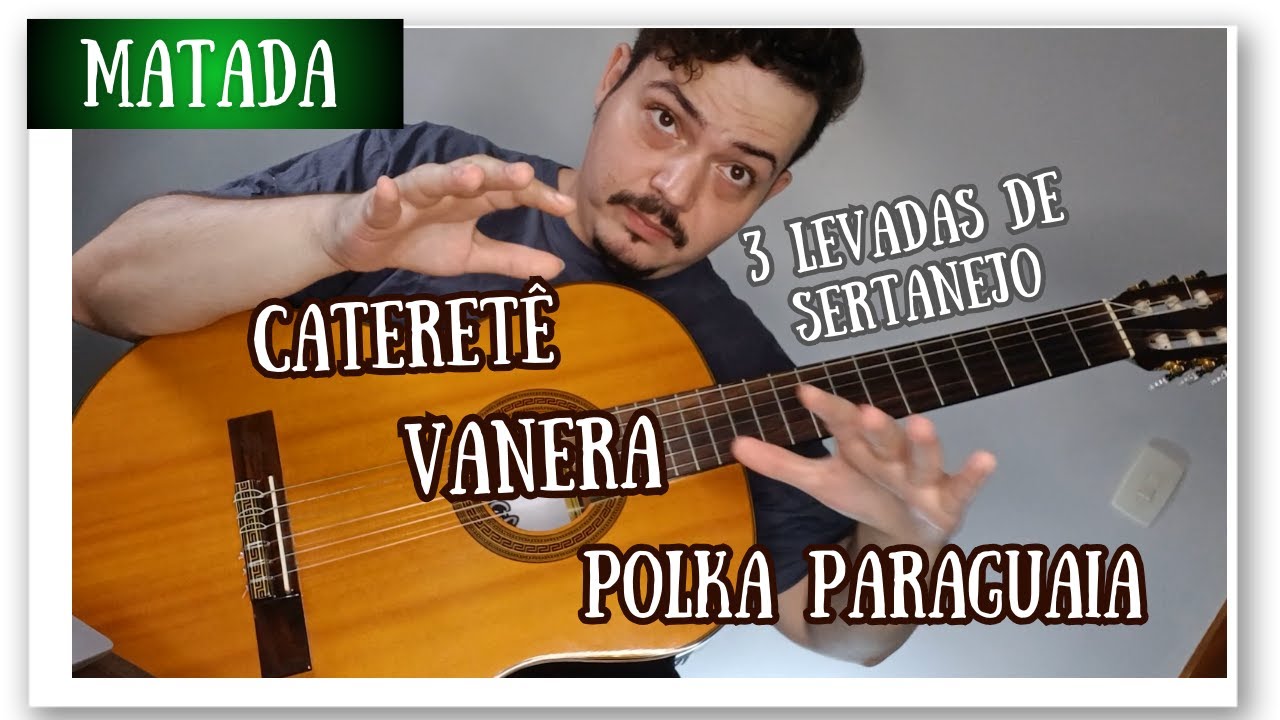 3 Levadas de Sertanejo Que Usam Matada: Cateretê, Vanera e Polka Paraguaia/Chamamé/Guarânia
