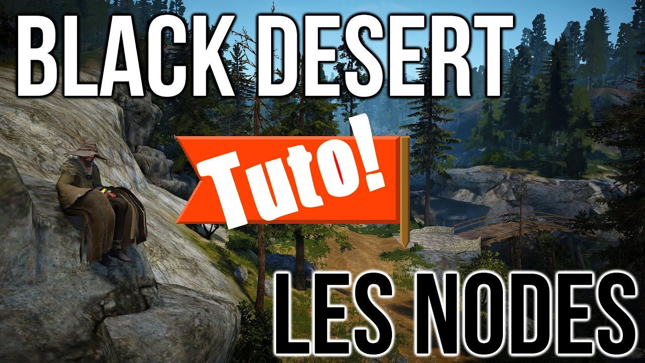 Tuto: Fonctionnement des nodes - Black Desert