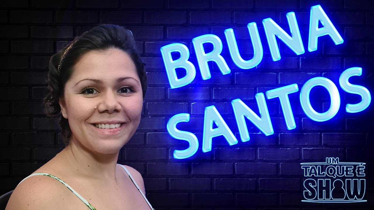 BRUNA SANTOS - UM TAL QUE &Eacute; SHOW - PROGRAMA 08