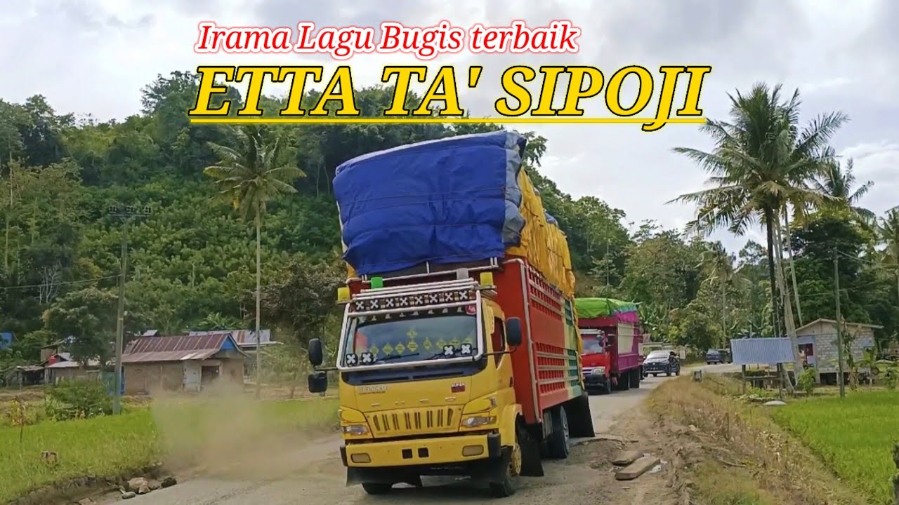 Ettata' sipoji!!Truck Sulawesi irama lagu bugis selow menyayat hati|By Kancil