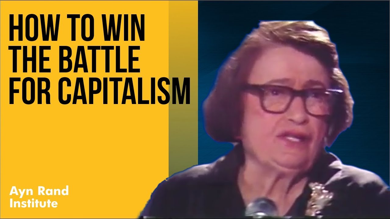 Ayn Rand on How to Win the Battle for Capitalism