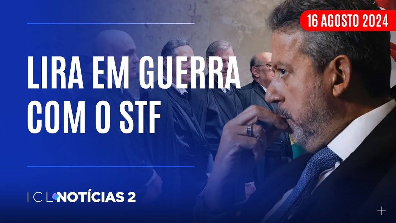 ICL NOTÍCIAS 2 - 16/08/24 - DEPOIS QUE SUPREMO DERRUBOU EMENDAS SEM TRANSPARÊNCIA, LIRA REAGE