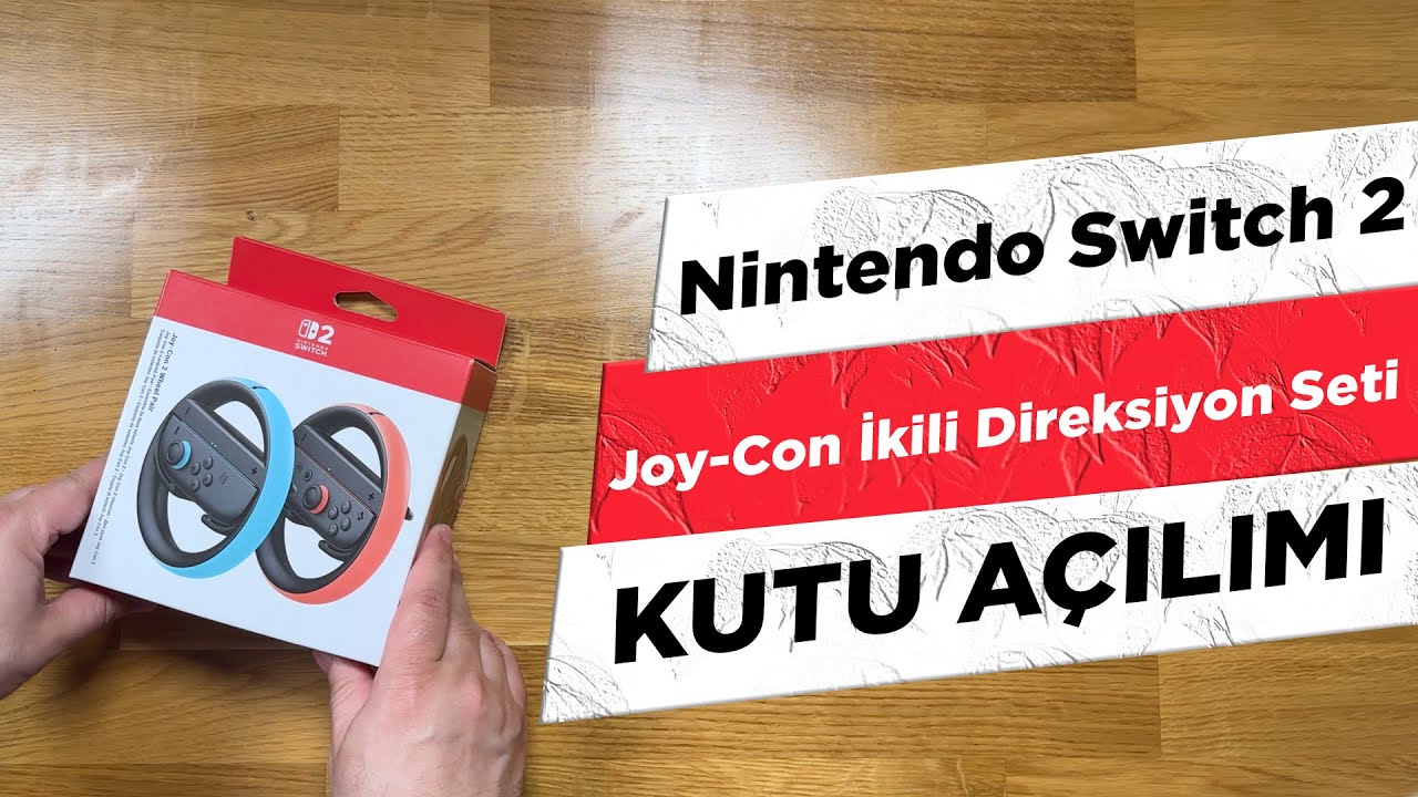 NINTENDO SWITCH 2 JOY-CON İKİLİ DİREKSİYON Kutu A&ccedil;ılımı ve İlk Deneyim