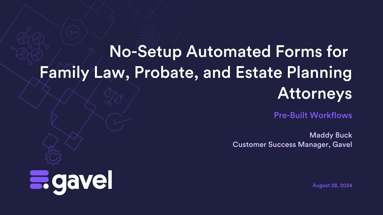 Gavel's No-Setup Automated Legal Forms: Built for Probate, Estate Planning, and Family Law Attorneys