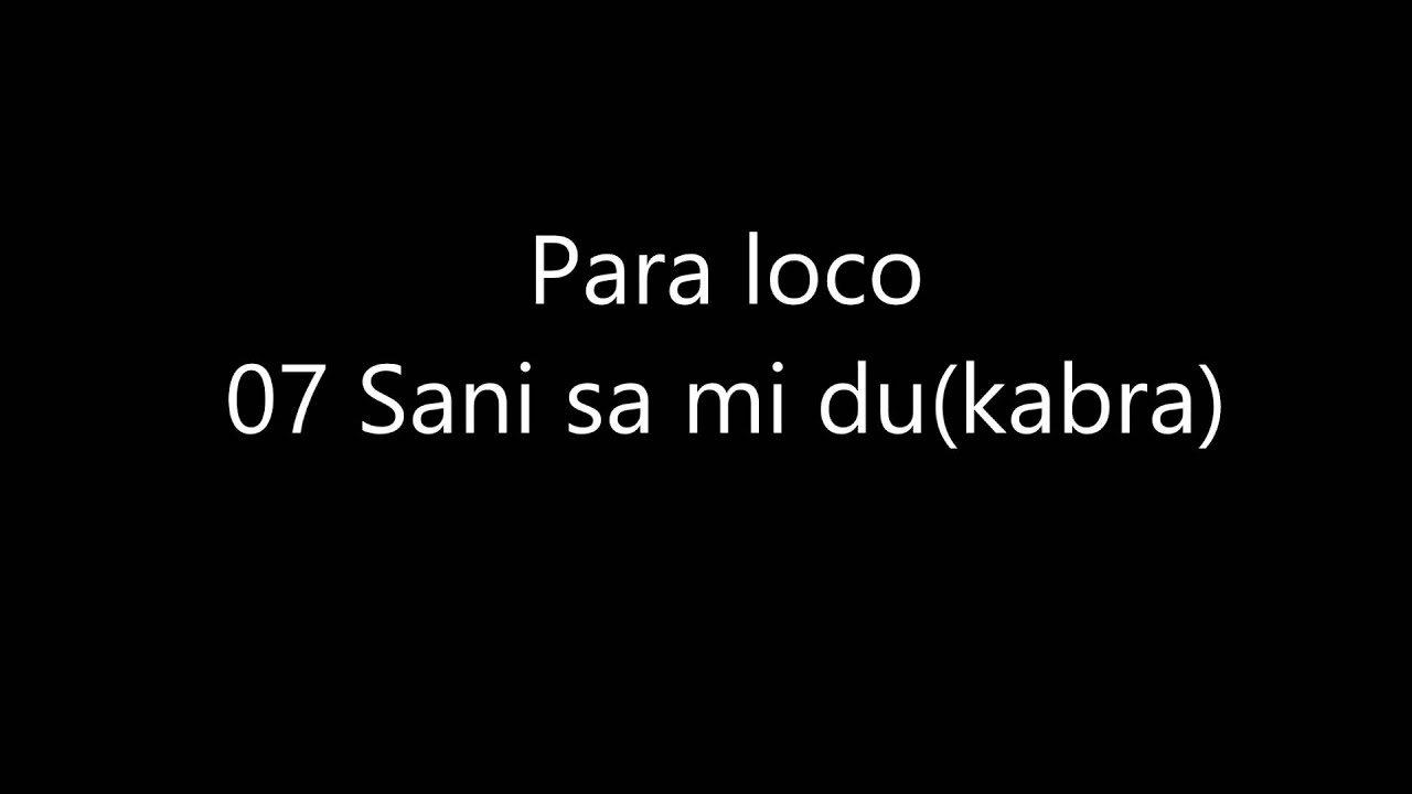 Para loco - Sani sa mi du (kabra)