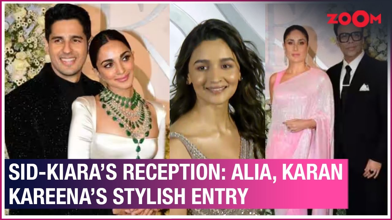 Sidharth Malhotra & Kiara Advani's GRAND reception LIVE updates: Alia Bhatt, Kareena & others arrive