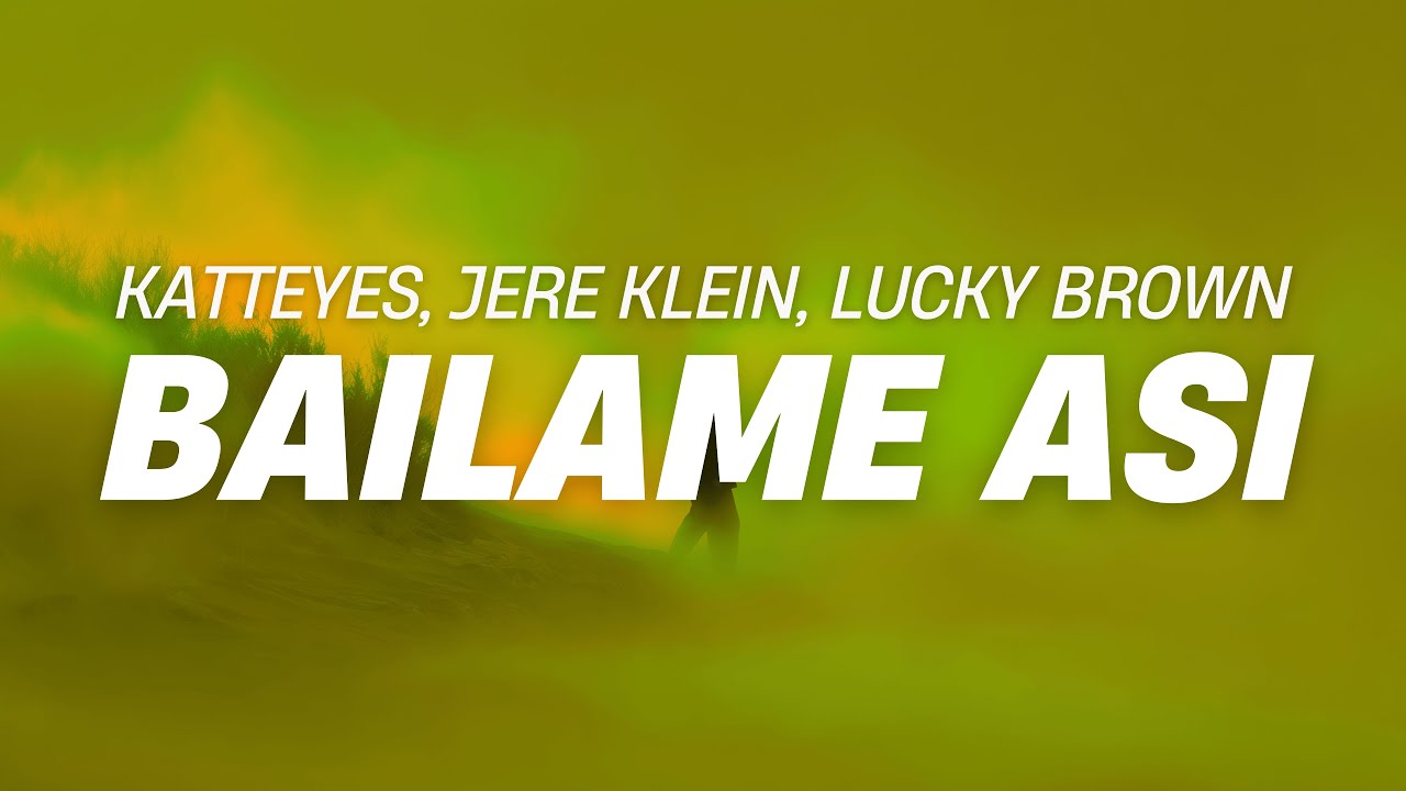Katteyes, Jere Klein, Lucky Brown - BAILAME ASI (Lyrics)