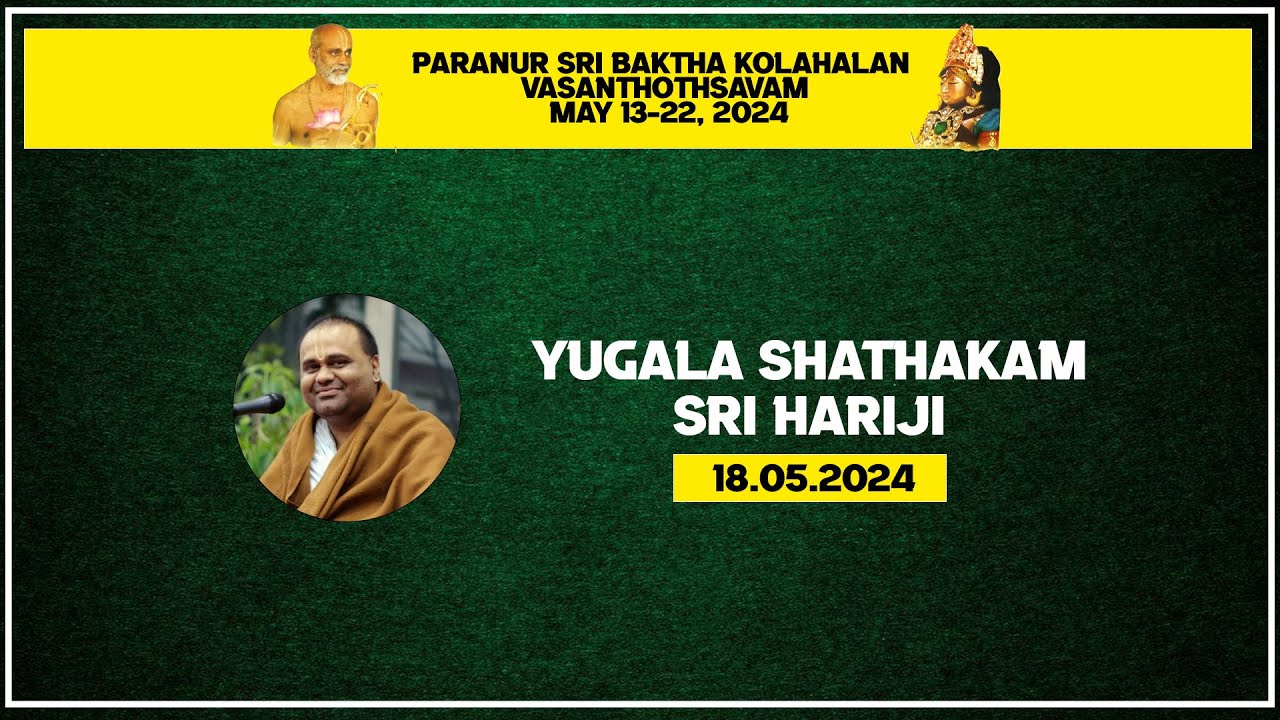 Paranur Sri Baktha Kolahalan Vasanthothsavam - Yugala Shathakam - Sri Hariji - May 18