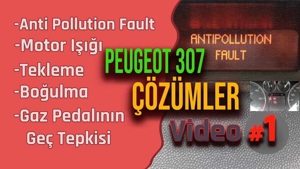 Peugeot Pejo 307, #1 Anti Pollution Fault, Motor Işığı, Tekleme, Boğulma, Gaz Pedalının Geç Tepkisi