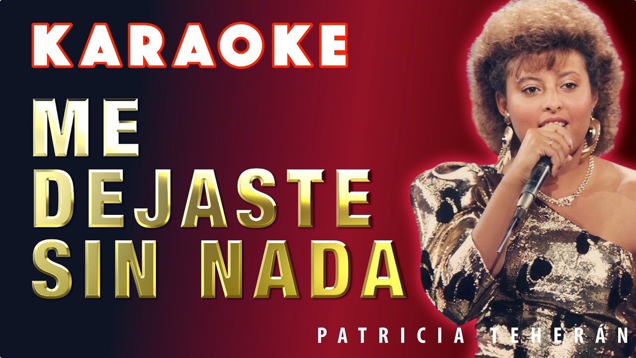 🎤 Me Dejaste Sin Nada - Patricia Teherán | Karaoke Exclusivo en Alta Calidad 🎶