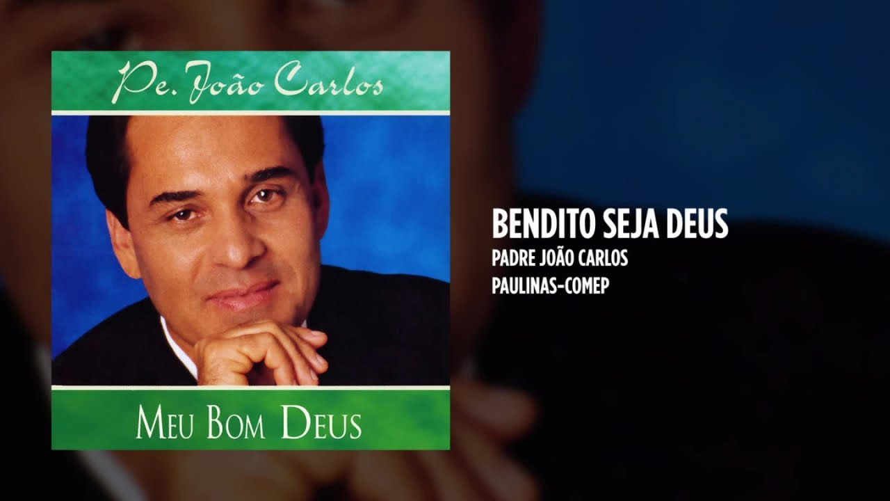 Padre João Carlos - Bendito seja Deus