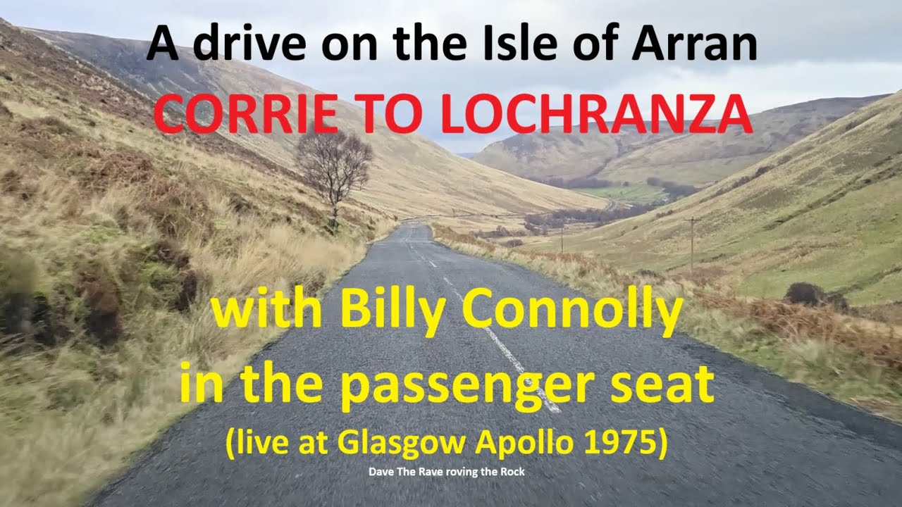 Corrie to Lochranza drive (Arran) with Billy Connolly@davetheraverovingtherock