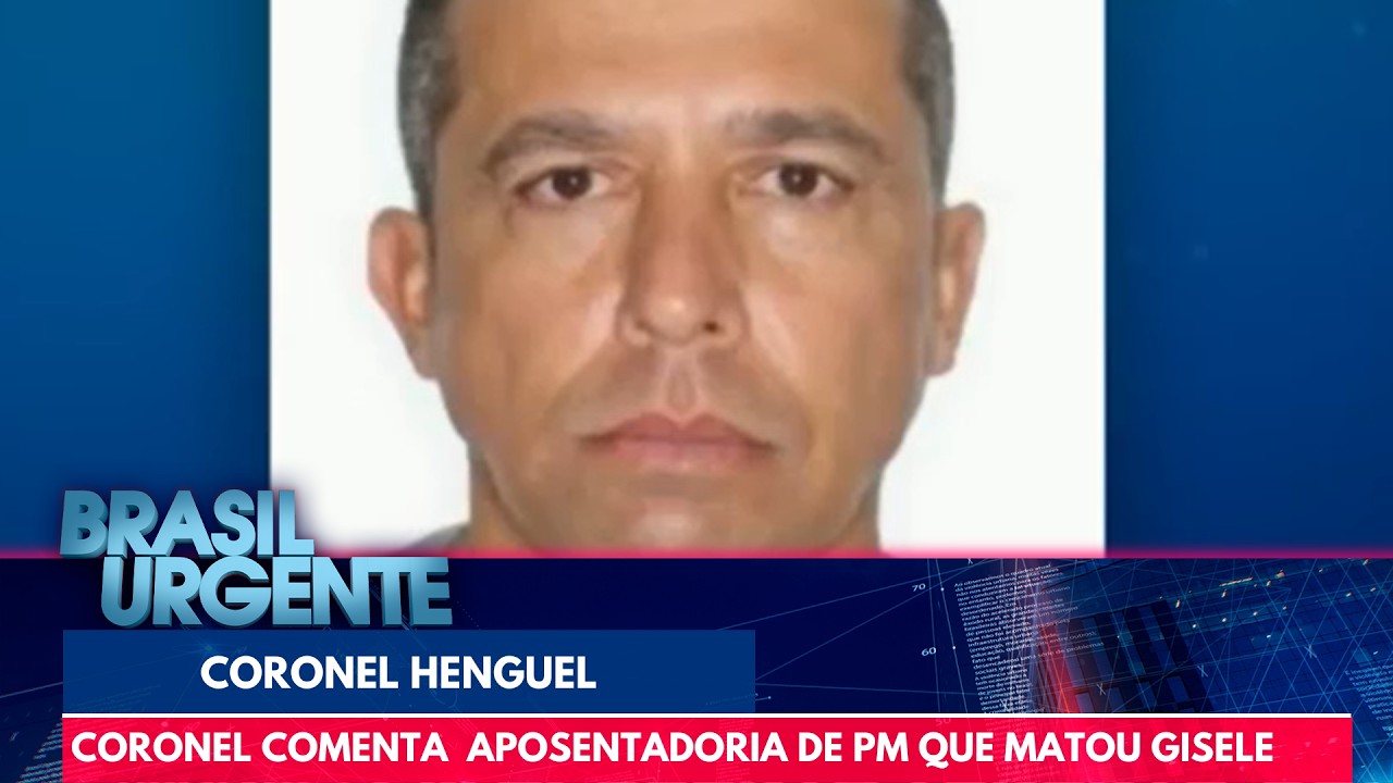 Coronel Henguel comenta a aposentadoria do Tenente-Coronel que matou Gisele | Brasil Urgente