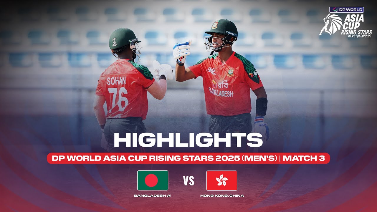 Match 3| Bangladesh 'A'  vs Hong Kong, China| Match Highlights| DP World Asia Cup Rising Stars 2025