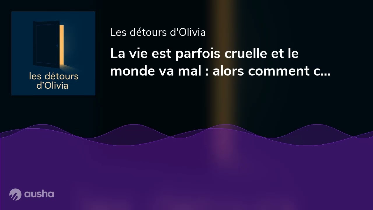 La vie est parfois cruelle et le monde va mal : alors comment cultiver un peu de douceur ?