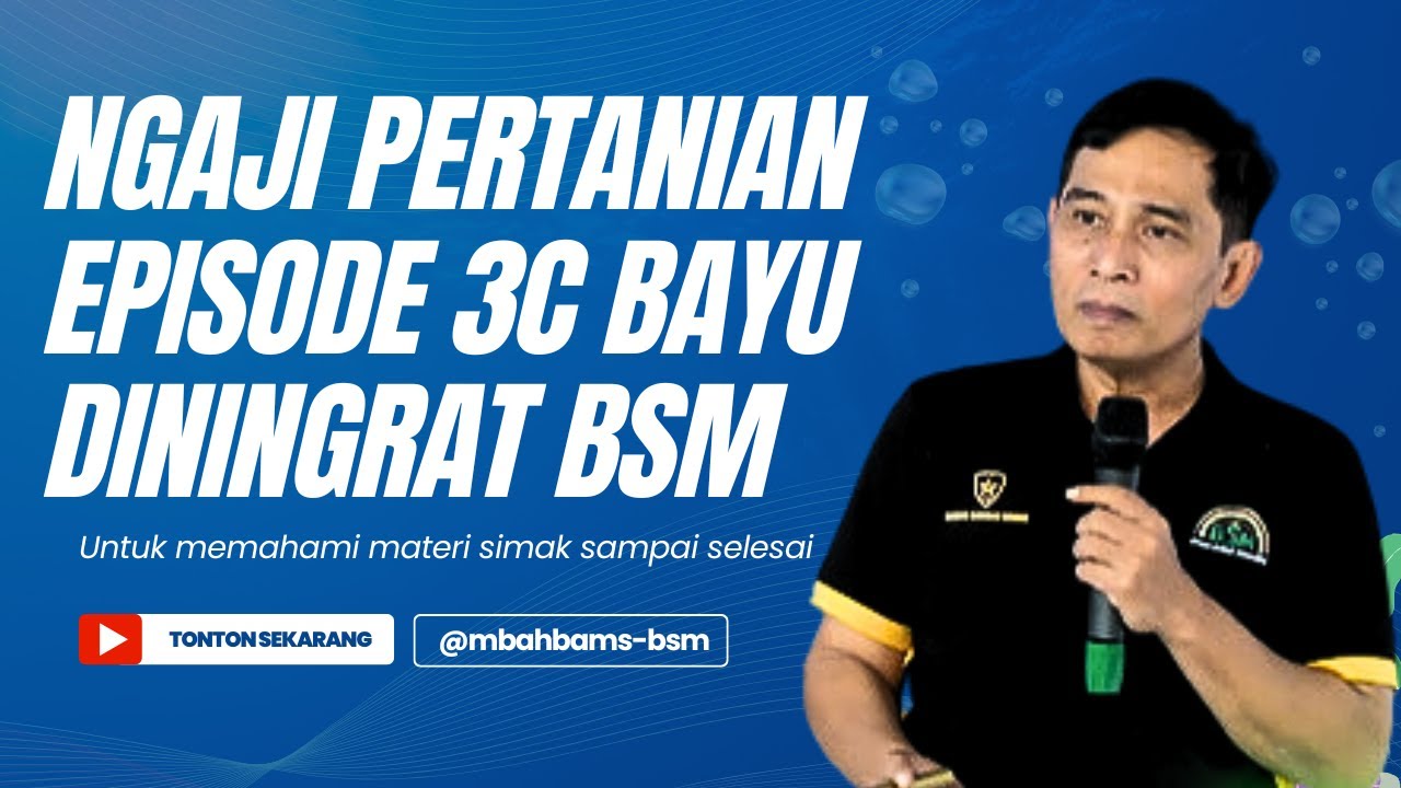 ✅ NGAJI PERTANIAN EPISODE 3c BAYU DININGRAT BSM #bayudiningrat #bayusehatmandiri