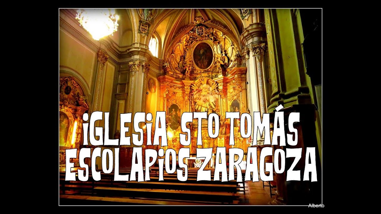 LA IGLESIA DE LAS ESCUELAS PÍAS - SANTO TOMÁS DE AQUINO - ESCOLAPIOS - ZARAGOZA