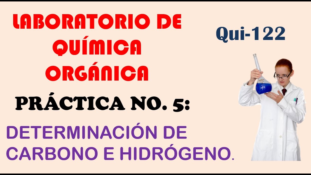 Laboratorio Qui - 122 Práctica No 5: Determinación Experimental de Carbono e Hidrógeno
