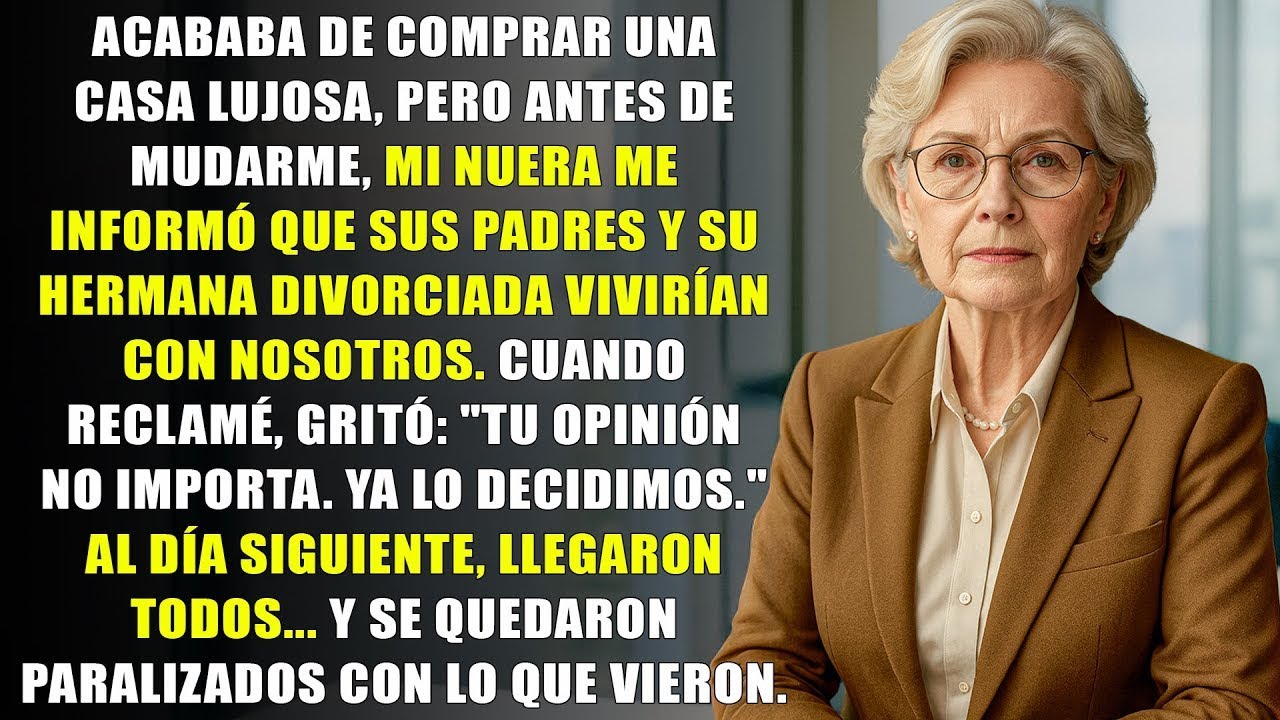 Acababa de comprar una casa de lujo, Pero el día anterior a la mudanza, Mi Nuera anunció que su