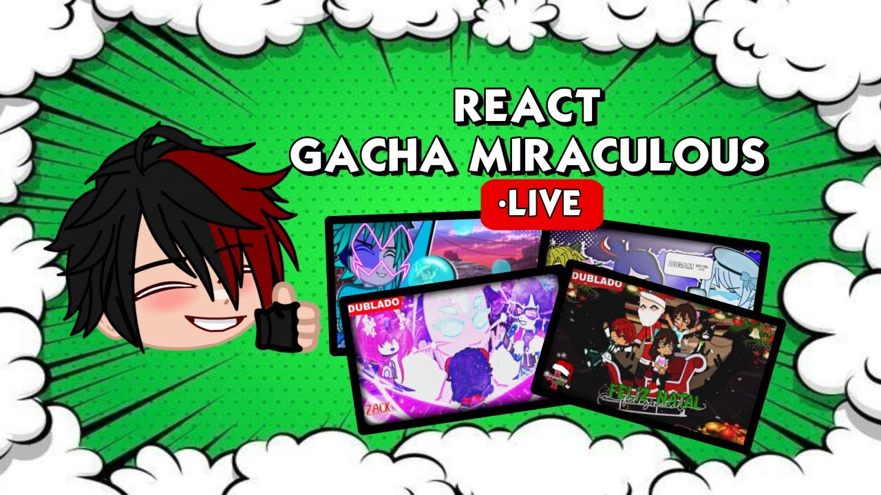 LIVE - REACT GACHA MIRACULOUS DOS INSCRITOS!!✨😍