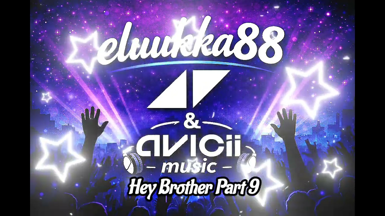 Hey Brother | Music Part 9 | Avicii & eluukka88