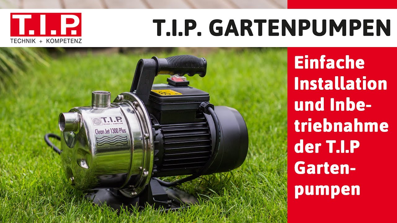 Installation und Inbetriebnahme der T.I.P. Gartenpumpen